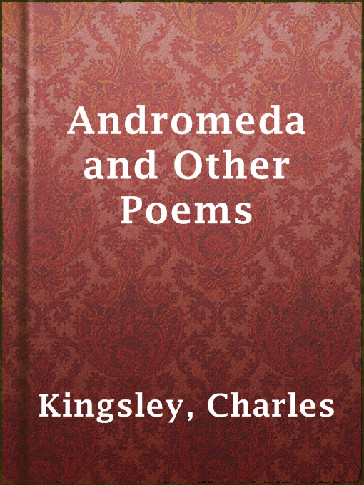 Title details for Andromeda and Other Poems by Charles Kingsley - Available